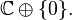 \mathbb{C} \oplus \{0\}.