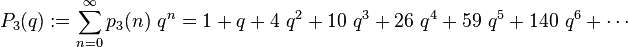 P_3(q) :=\sum_{n=0}^\infty p_3(n)\ q^n = 1+q+4\ q^2+10\ q^3+26\ q^4+59\ q^5+140\ q^6+\cdots