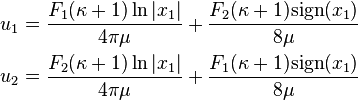 \begin{align}
u_1 & = \frac{F_1(\kappa+1)\ln|x_1|}{4\pi\mu} +
\frac{F_2(\kappa+1)\text{sign}(x_1)}{8\mu} \\
u_2 & = \frac{F_2(\kappa+1)\ln|x_1|}{4\pi\mu} +
\frac{F_1(\kappa+1)\text{sign}(x_1)}{8\mu}
\end{align}