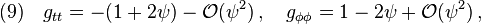 (9)\quad g_{tt}=-(1+2\psi)-\mathcal {O}(\psi^2)\,,\quad g_{\phi\phi}=1-2\psi+\mathcal {O}(\psi^2)\,,