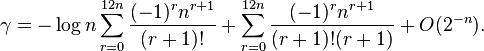 \gamma = -
\log n \sum_{r=0}^{12n}
\frac{(-1)^rn^{r+1}}{(r+1)!} +
\sum_{r=0}^{12n}
\frac{(-1)^rn^{r+1}}{(r+1)!(r+1)} +
O(2^{-n}) .