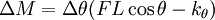 \Delta M = \Delta \theta (F L \cos \theta - k_\theta)