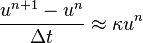 \frac {u^{n+1} -u^n}{\Delta t } \approx \kappa u^n
