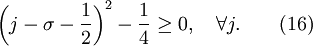 \left( {j - \sigma - {1 \over 2}} \right)^2 - {1 \over 4} \ge 0, \quad \forall j . \quad \quad (16)