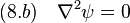 (8.b)\quad \nabla^2 \psi =0