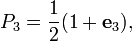 P_3 = \frac{1}{2}( 1 + \mathbf{e}_3),