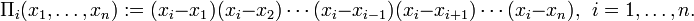 \Pi_i(x_1,\dots,x_n):=(x_i-x_1)(x_i-x_2)\cdots(x_i-x_{i-1})(x_i-x_{i+1})\cdots(x_i-x_n),\ \ i=1,\dots,n.