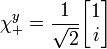 \chi_+^y = {1 \over \sqrt{2}} \begin{bmatrix}
1\\
i\\
\end{bmatrix}