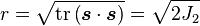 r = \sqrt{\mathrm{tr}\left(\boldsymbol{s}\cdot\boldsymbol{s}\right)} = \sqrt{2 J_2}