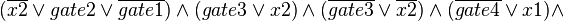 (\overline{x2}\vee gate2\vee \overline{gate1})\wedge (gate3\vee x2)\wedge (\overline{gate3}\vee \overline{x2})\wedge (\overline{gate4}\vee x1)\wedge