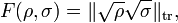 F(\rho, \sigma) = \lVert \sqrt{\rho} \sqrt{\sigma} \rVert_\mathrm{tr},