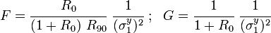F = \cfrac{R_0}{(1+R_0)~R_{90}}~\cfrac{1}{(\sigma_1^y)^2} ~;~~
G = \cfrac{1}{1+R_0}~\cfrac{1}{(\sigma_1^y)^2}