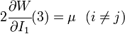 2\cfrac{\partial W}{\partial I_1}(3) = \mu ~~(i \ne j)