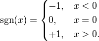 \sgn(x) = \begin{cases}
-1, & x < 0 \\
0, & x = 0 \\
+1, & x > 0 .
\end{cases}