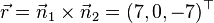 \vec r=\vec n_1\times\vec n_2=(7,0,-7)^\top