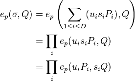 \begin{align}
e_p(\sigma,Q) & = e_p \left(\sum_{1 \leq i \leq D} (u_i s_i P_i), Q \right) \\
& = \prod_i e_p(u_i s_i P_i,Q) \\
& = \prod_i e_p(u_i P_i, s_iQ)
\end{align}