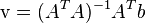 \mathrm{v}=(A^T A)^{-1}A^T b