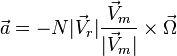 \vec a = -N|\vec V_r|\frac{\vec V_m}{|\vec V_m|} \times \vec \Omega