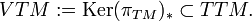 VTM:=\operatorname{Ker}(\pi_{TM})_* \subset TTM.