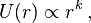 U(r)\propto r^k \,,