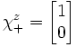 \chi_+^z = \begin{bmatrix}
1\\
0\\
\end{bmatrix}