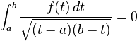 \int_a^b \frac{f(t) \, dt}{\sqrt{(t-a)(b-t)}} = 0