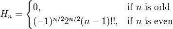 H_n =
\begin{cases}
0, & \mbox{if }n\mbox{ is odd} \\
(-1)^{n/2} 2^{n/2} (n-1)!! , & \mbox{if }n\mbox{ is even}
\end{cases}