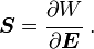 \boldsymbol{S} = \cfrac{\partial W}{\partial \boldsymbol{E}} ~.