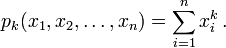 p_k (x_1, x_2, \dots,x_n) = \sum_{i=1}^n x_i^k \, .