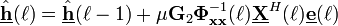 \underline{\hat{\mathbf{h}}}(\ell) = \underline{\hat{\mathbf{h}}}(\ell-1) + \mu\mathbf{G}_2\mathbf{\Phi}_\mathbf{xx}^{-1}(\ell) \underline{\mathbf{X}}^H(\ell) \underline{\mathbf{e}}(\ell)