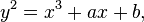 y^2 = x^3 + ax + b, \,