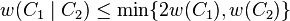 w(C_1\mid C_2) \leq \min \{ 2w(C_1) , w(C_2) \}
