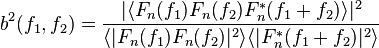 b^2(f_1,f_2) = \frac{|\langle F_n(f_1)F_n(f_2)F_n^*(f_1+f_2) \rangle|^2}{ \langle |F_n(f_1)F_n(f_2)|^2 \rangle\langle |F_n^*(f_1+f_2)|^2\rangle}