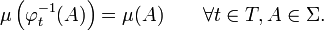 \mu \left( \varphi_{t}^{-1} (A) \right) = \mu (A) \qquad \forall t \in T, A \in \Sigma.