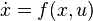 \dot x = f(x,u)