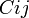 Cij