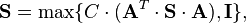 {{\mathbf{S}}}= \max\{C\cdot (\mathbf{A}^{T} \cdot {{\mathbf{S}}}\cdot {{\mathbf{A}}} ) , {{\mathbf{I}}}\},