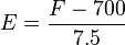 E = \frac{F - 700}{7.5}