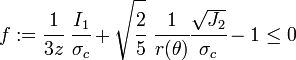 f := \cfrac{1}{3z}~\cfrac{I_1}{\sigma_c} + \sqrt{\cfrac{2}{5}}~\cfrac{1}{r(\theta)}\cfrac{\sqrt{J_2}}{\sigma_c} - 1 \le 0