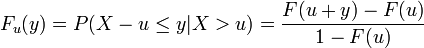 F_u(y) = P(X-u \leq y | X>u) = \frac{F(u+y)-F(u)}{1-F(u)} \,