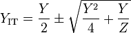 Y_ \mathrm {IT} = {Y \over 2} \pm \sqrt { {Y^2 \over 4} + {Y \over Z} }