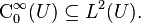 \operatorname{C}_0^\infty(U) \subseteq L^2(U).