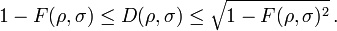 1-F(\rho,\sigma) \le D(\rho,\sigma) \le\sqrt{1-F(\rho,\sigma)^2} \, .