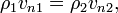 \rho_1 v_{n1} = \rho_2 v_{n2},