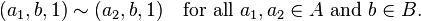 (a_1, b, 1) \sim (a_2, b, 1) \quad\mbox{for all } a_1,a_2 \in A \mbox{ and } b \in B.
