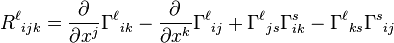 R^\ell{}_{ijk}=
\frac{\partial}{\partial x^j} \Gamma^\ell{}_{ik}-\frac{\partial}{\partial x^k}\Gamma^\ell{}_{ij}
+\Gamma^\ell{}_{js}\Gamma_{ik}^s-\Gamma^\ell{}_{ks}\Gamma^s{}_{ij}