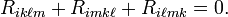 R_{ik\ell m}+R_{imk\ell}+R_{i\ell mk}=0.\