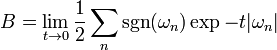 B=\lim_{t\to 0} \frac{1}{2}\sum_n \sgn(\omega_n) \exp -t|\omega_n|
