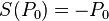 S(P_0) = - P_0\,