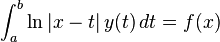 \int_a^b \ln|x-t| \, y(t) \, dt = f(x)